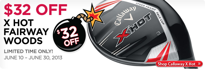 Callaway X Hot Fairway - $32 off