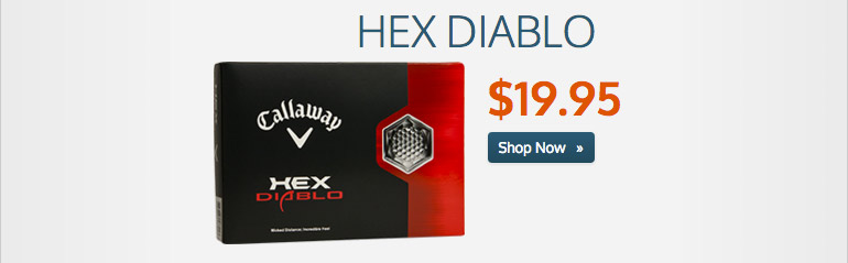 Callaway HEX Diablo now $19.95